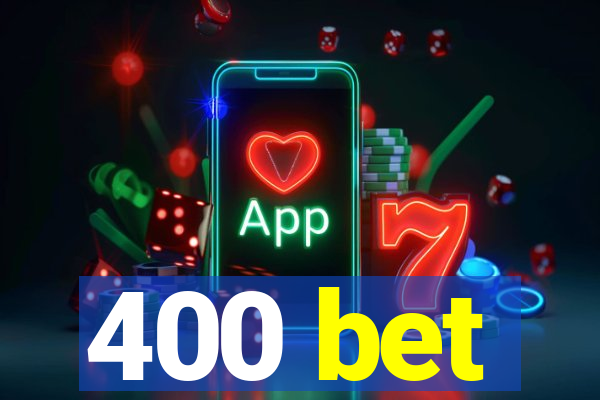 400 bet